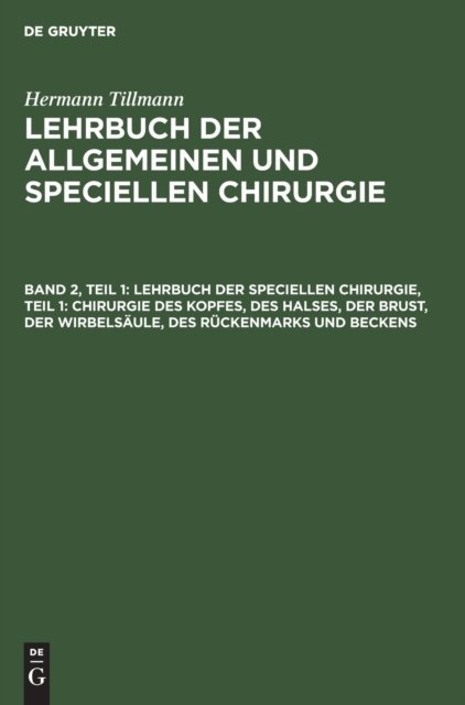 Lehrbuch Der Speciellen Chirurgie, Teil 1: Chirurgie Des Kopfes, Des Halses, Der Brust, Der Wirbelsaule, Des Ruckenmarks Und Beckens