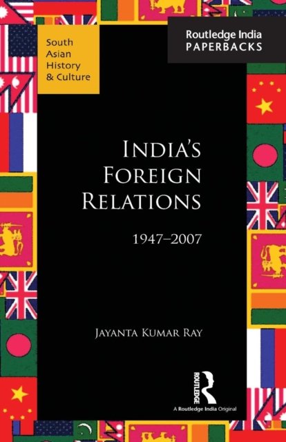 India’s Foreign Relations, 1947–2007