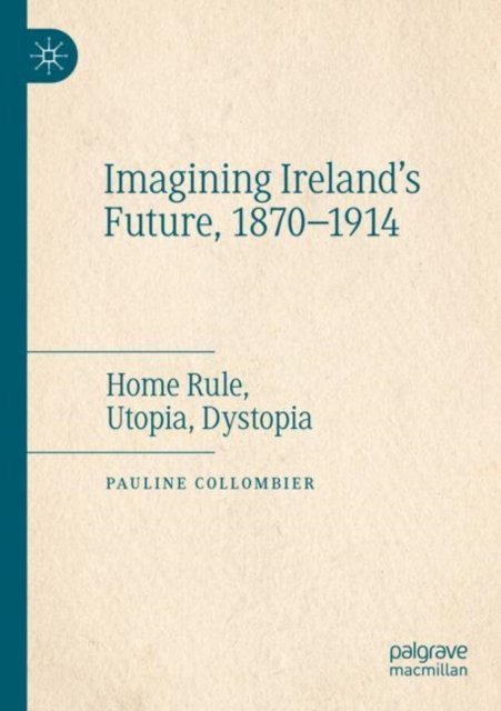 Imagining Ireland's Future, 1870-1914