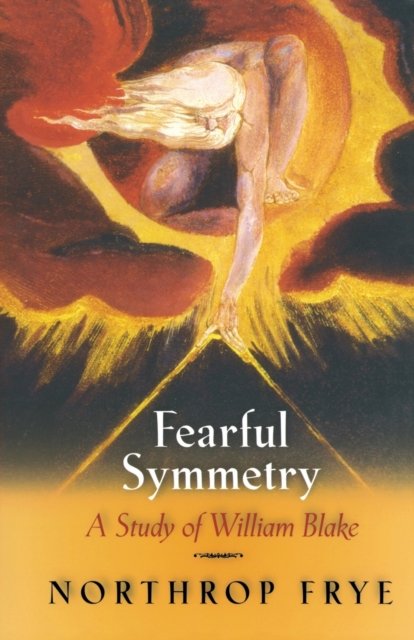 Fearful Symmetry – A Study of William Blake