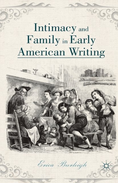 Intimacy and Family in Early American Writing