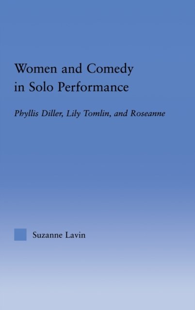 Women and Comedy in Solo Performance