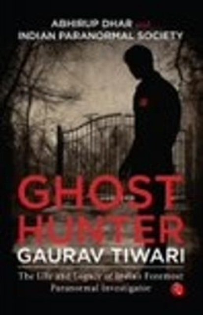 Ghost Hunter Gaurav Tiwari