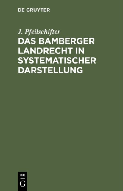 Das Bamberger Landrecht in Systematischer Darstellung