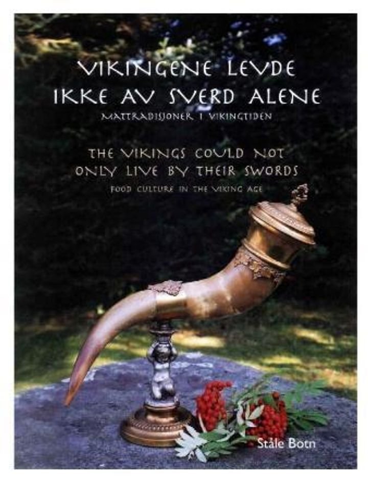 Vikingene levde ikke av sverd alene = The vikings could not inly live by their swords : food culture in the viking age - mattradisjoner i vikingtiden