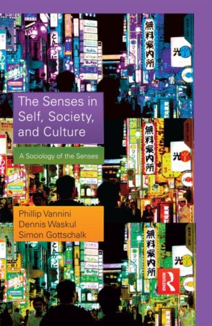The Senses in Self, Society, and Culture