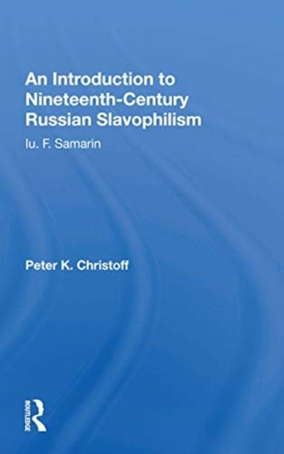 An Introduction To Nineteenth-century Russian Slavophilism