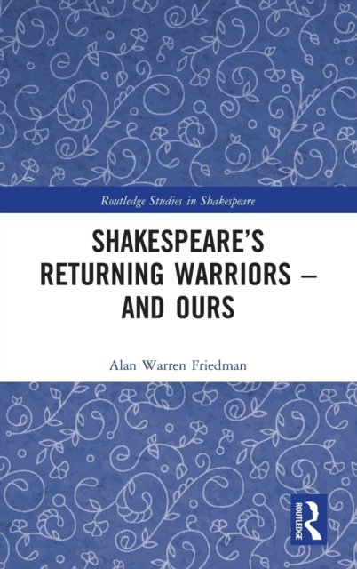 Shakespeare’s Returning Warriors – and Ours