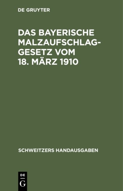 Das Bayerische Malzaufschlaggesetz Vom 18. Marz 1910