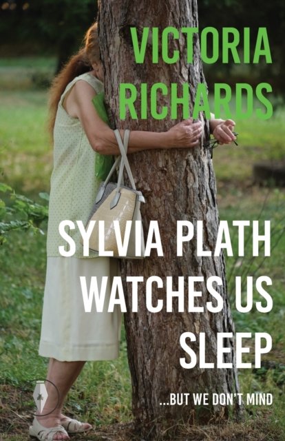 Sylvia Plath Watches Us Sleep But We Don''t Mind