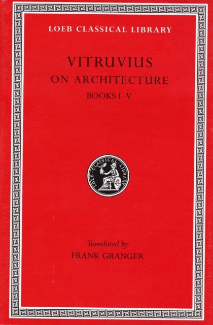 On Architecture, Volume I – Books 1–5 Granger)(Latin)