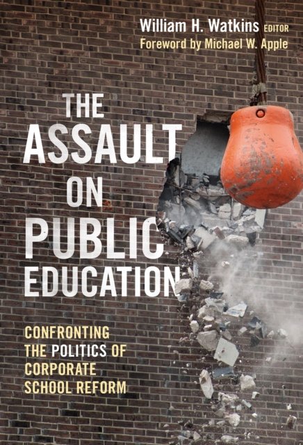 The Assault on Public Education
