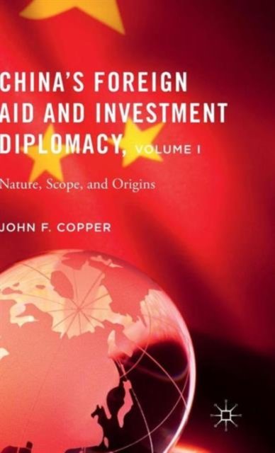 China’s Foreign Aid and Investment Diplomacy, Volume I
