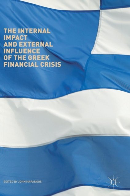 The Internal Impact and External Influence of the Greek Financial Crisis
