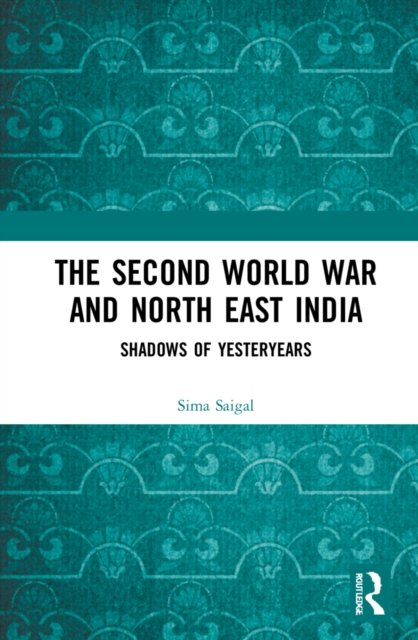 The Second World War and North East India