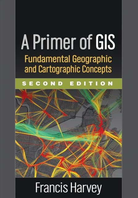 A Primer of GIS, Second Edition