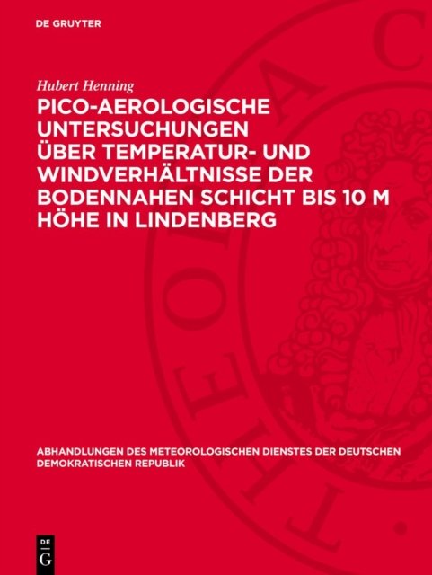 Pico-Aerologische Untersuchungen über Temperatur- und Windverhältnisse der bodennahen Schicht bis 10 m Höhe in Lindenberg