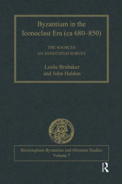 Byzantium in the Iconoclast Era (ca 680–850): The Sources