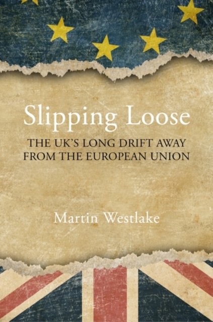 Slipping Loose – The UK's Long Drift Away from the European Union