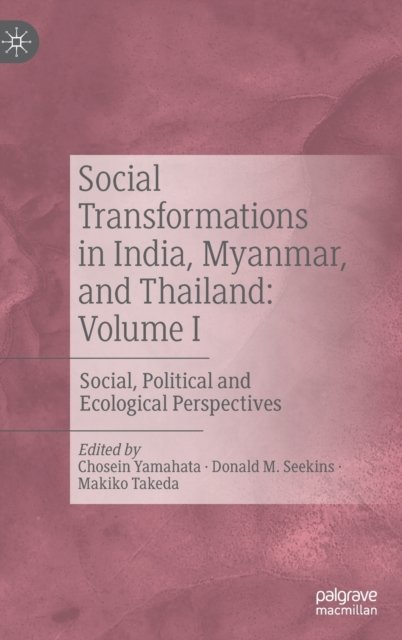 Social Transformations in India, Myanmar, and Thailand: Volume I