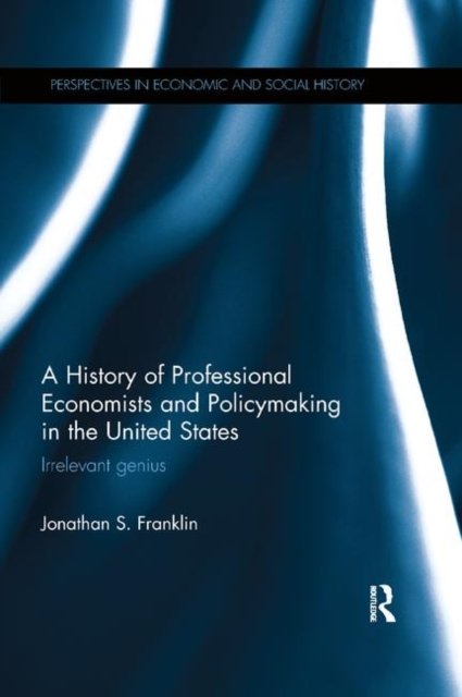 A History of Professional Economists and Policymaking in the United States