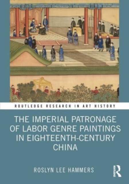 The Imperial Patronage of Labor Genre Paintings in Eighteenth-century China
