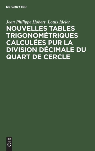 Nouvelles Tables Trigonometriques Calculees Pur La Division Decimale Du Quart de Cercle