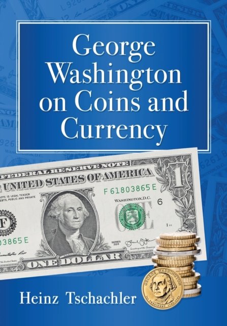George Washington on Coins and Currency