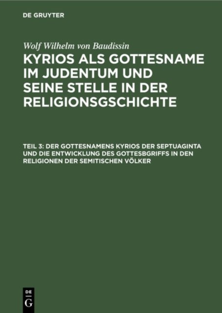 Der Gottesnamens Kyrios Der Septuaginta Und Die Entwicklung Des Gottesbgriffs in Den Religionen Der Semitischen Volker