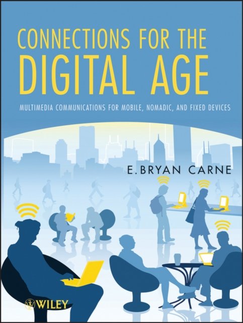Connections for the Digital Age – Multimedia Communications for Mobile, Nomadic and Fixed Devices