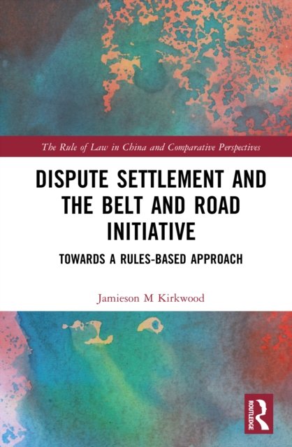 Dispute Settlement and the Belt and Road Initiative