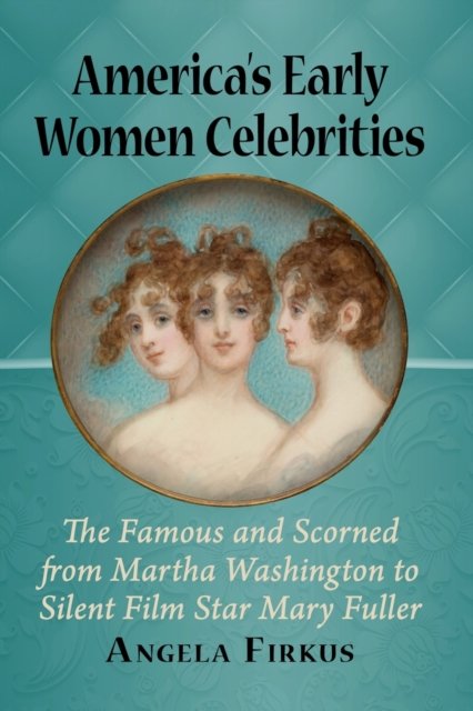 America''s Early Women Celebrities