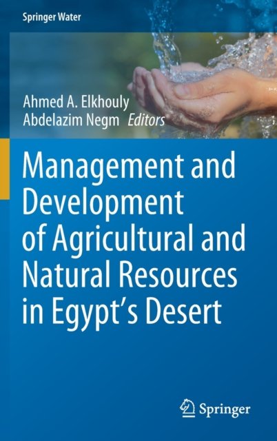 Management and Development of Agricultural and Natural Resources in Egypt''s Desert