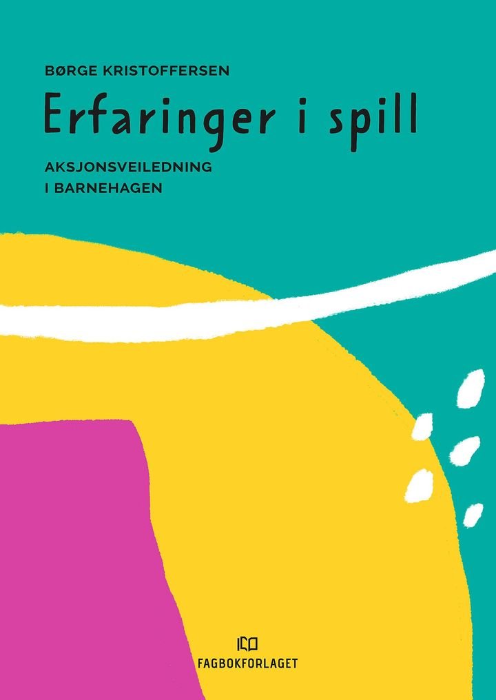 Erfaringer i spill - aksjonsveiledning i barnehagen