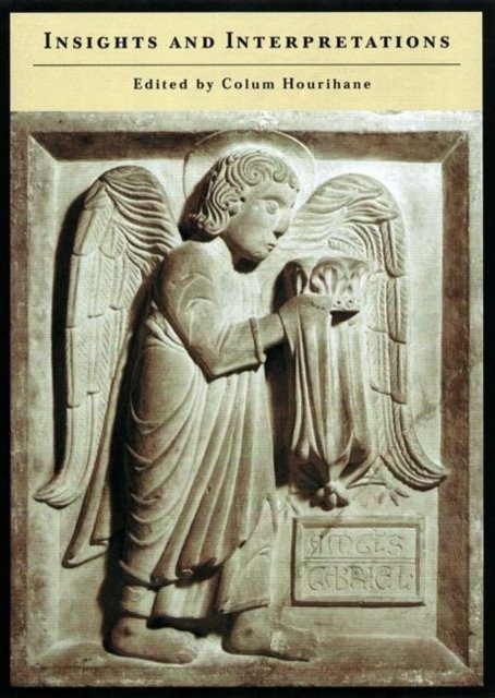Insights and Interpretations – Studies in Celebration of the Eighty–fifth Anniversary of the Index of Christian Art