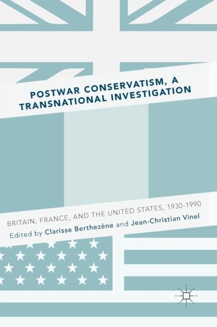 Postwar Conservatism, A Transnational Investigation