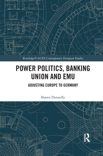 Power Politics, Banking Union and EMU