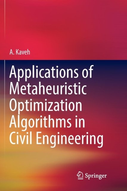 Applications of Metaheuristic Optimization Algorithms in Civil Engineering
