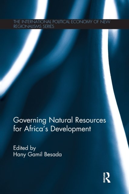 Governing Natural Resources for Africa''s Development