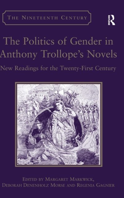 The Politics of Gender in Anthony Trollope''s Novels
