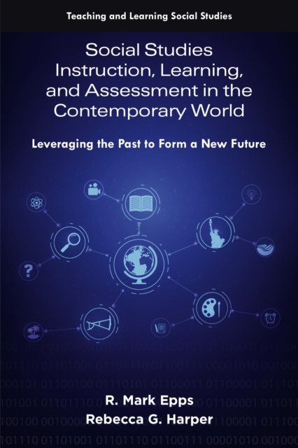 Social Studies Instruction, Learning, and Assessment in the Contemporary World