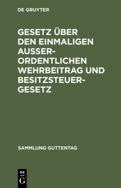 Gesetz Uber Den Einmaligen Außerordentlichen Wehrbeitrag Und Besitzsteuergesetz