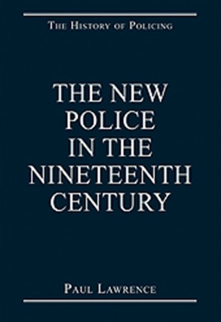 The New Police in the Nineteenth Century