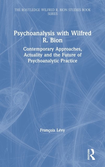 Psychoanalysis with Wilfred R. Bion