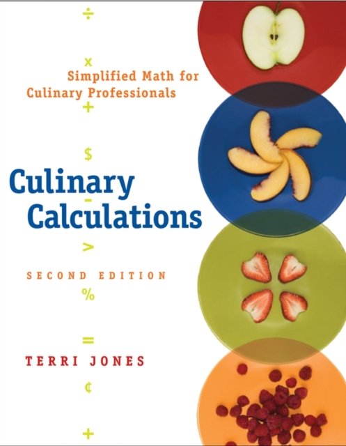 Culinary Calculations – Simplified Math for Culinary Professionals 2e
