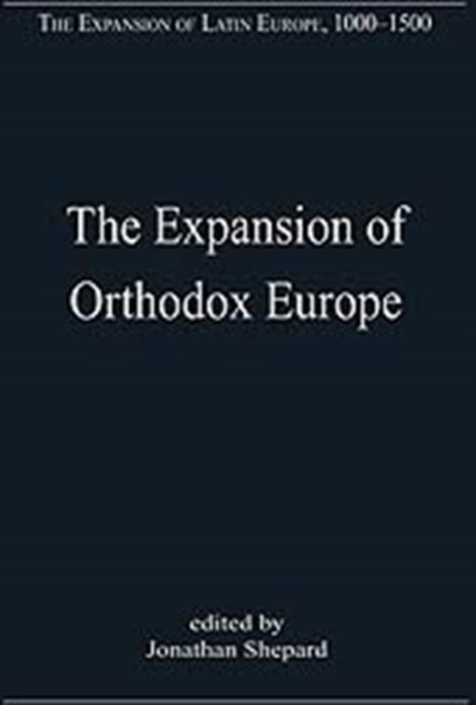The Expansion of Orthodox Europe