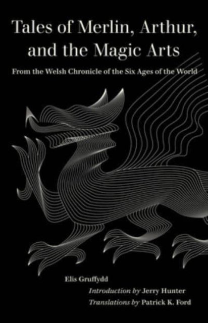 Tales of Merlin, Arthur, and the Magic Arts – From the Welsh Chronicle of the Six Ages of the World