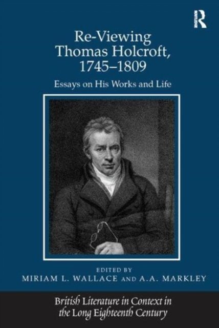 Re-Viewing Thomas Holcroft, 1745–1809
