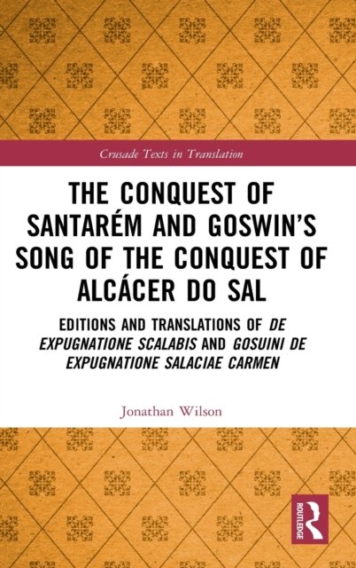 The Conquest of Santarem and Goswin’s Song of the Conquest of Alcacer do Sal