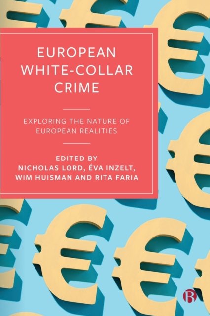 European White–Collar Crime – Exploring the Nature  of European Realities